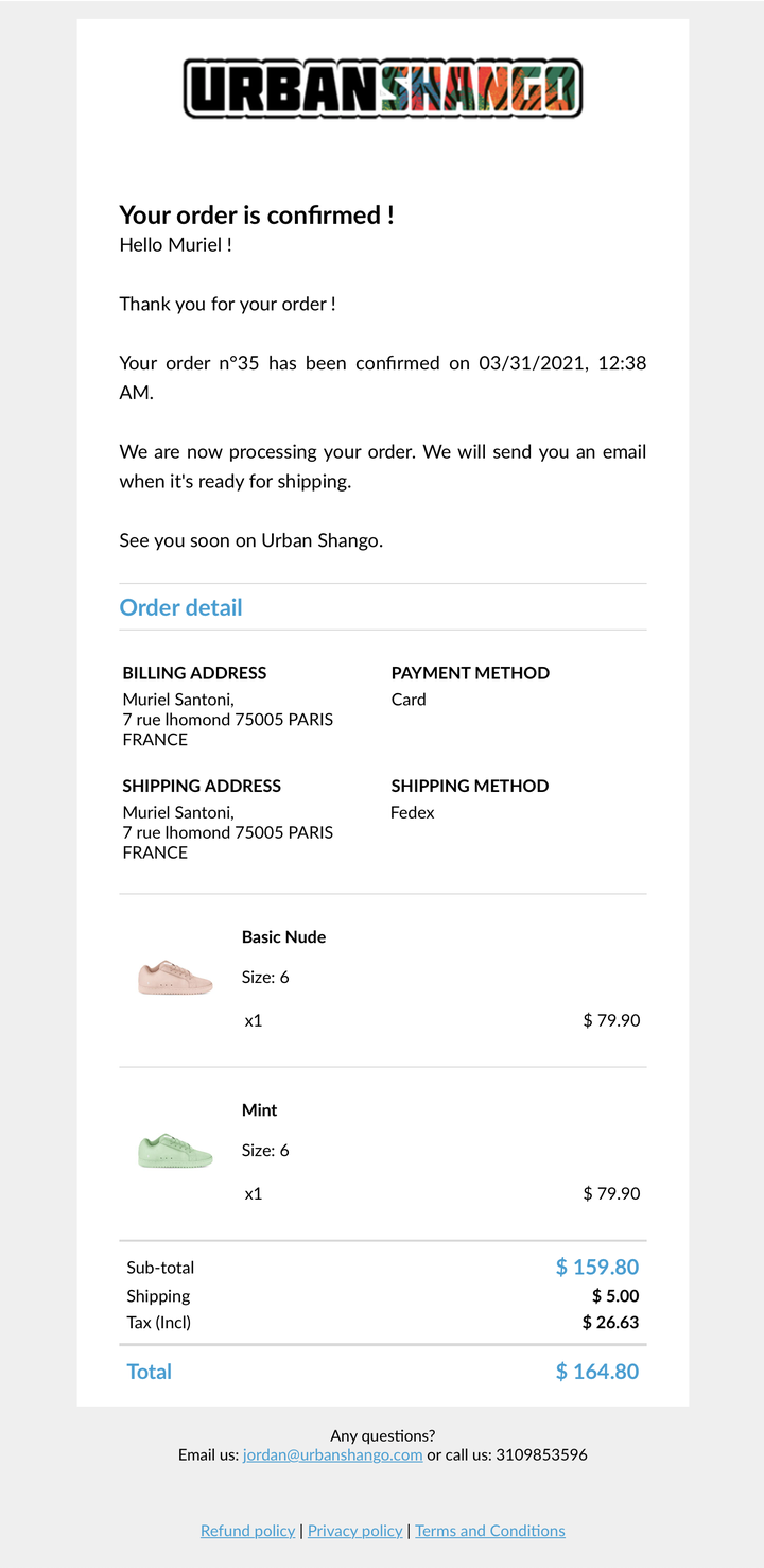 The confirmation email as the customer receives it. Under the shop's logo, the message announces the order confirmed and what happens next. A detail block then gives both addresses, the payment method and the shipping method, then the items with their size and their price, then the total line by line. In the footer, a contact and the links to the shop's policies.